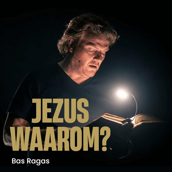 Bas Ragas Jezus Waarom Jezus waarom? Ontdekkingsreis door de bijbel met Bas Ragas